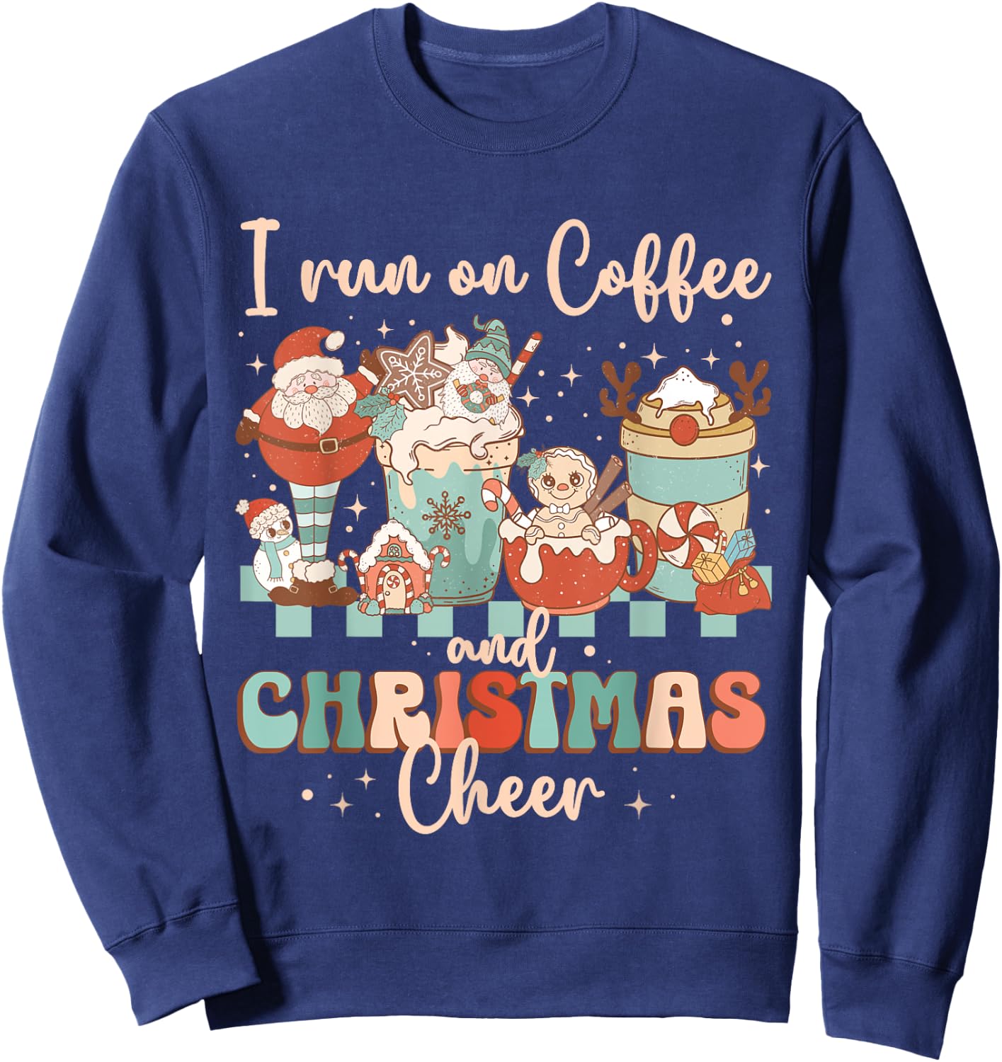 Groovy I Run On Coffee and Christmas Cheer Latte Cozy Winter Sweatshirt - Sweatshirt | Navy