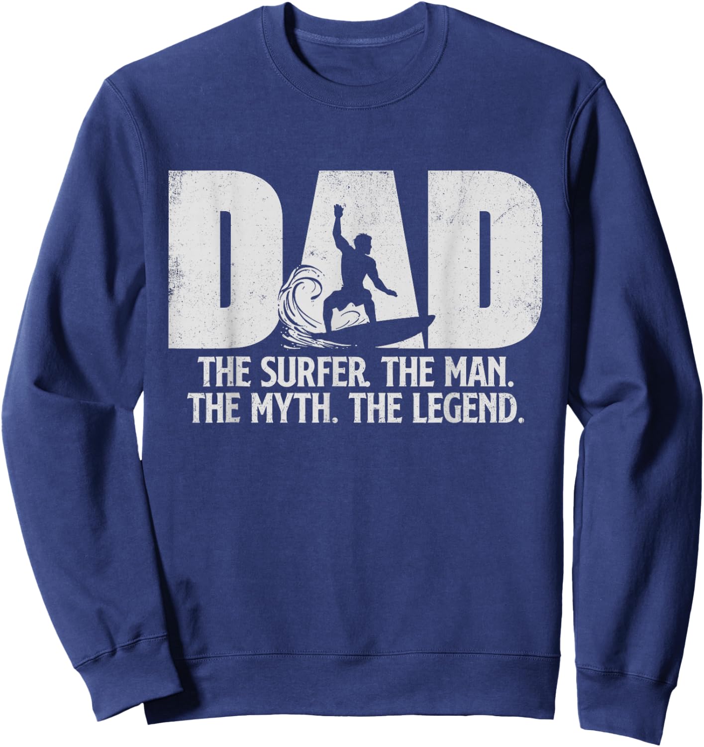 Dad The Surfer Man Myth Legend - Surfing Surfboarding Lover Sweatshirt - Sweatshirt | Navy