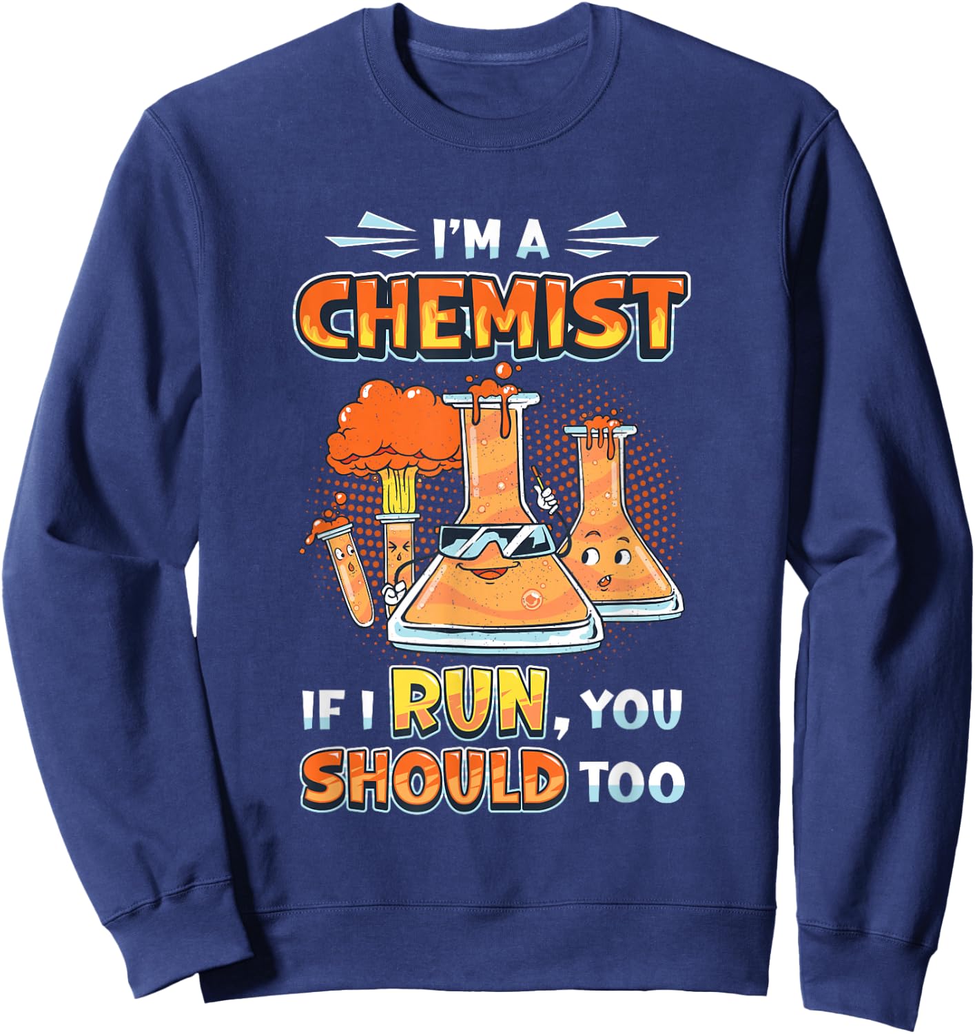 I´m A Chemist If I Run You Should Too Chemistry Laboratory Sweatshirt - Sweatshirt | Navy