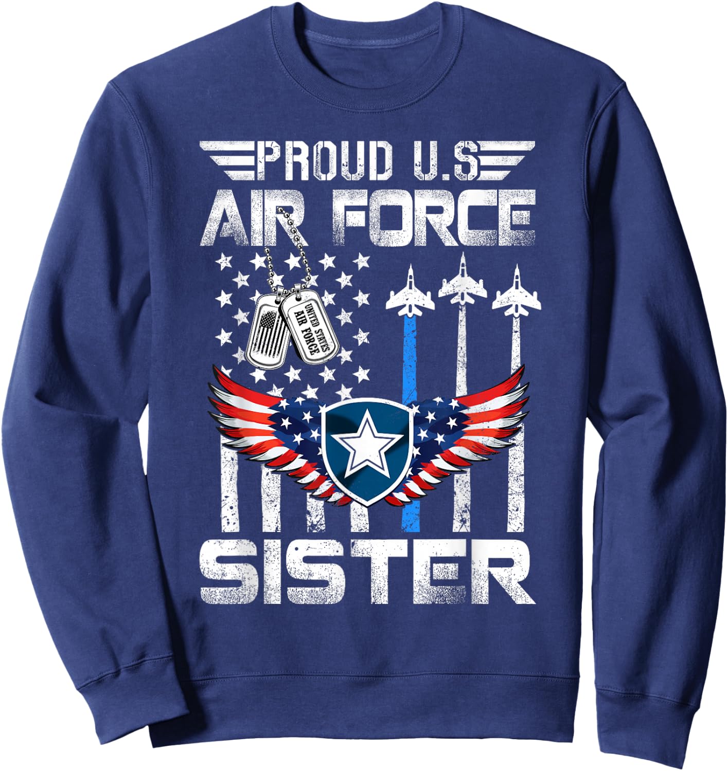 Proud US Air Force Sister Flag Air Force Graduation Sister Sweatshirt - Sweatshirt | Navy