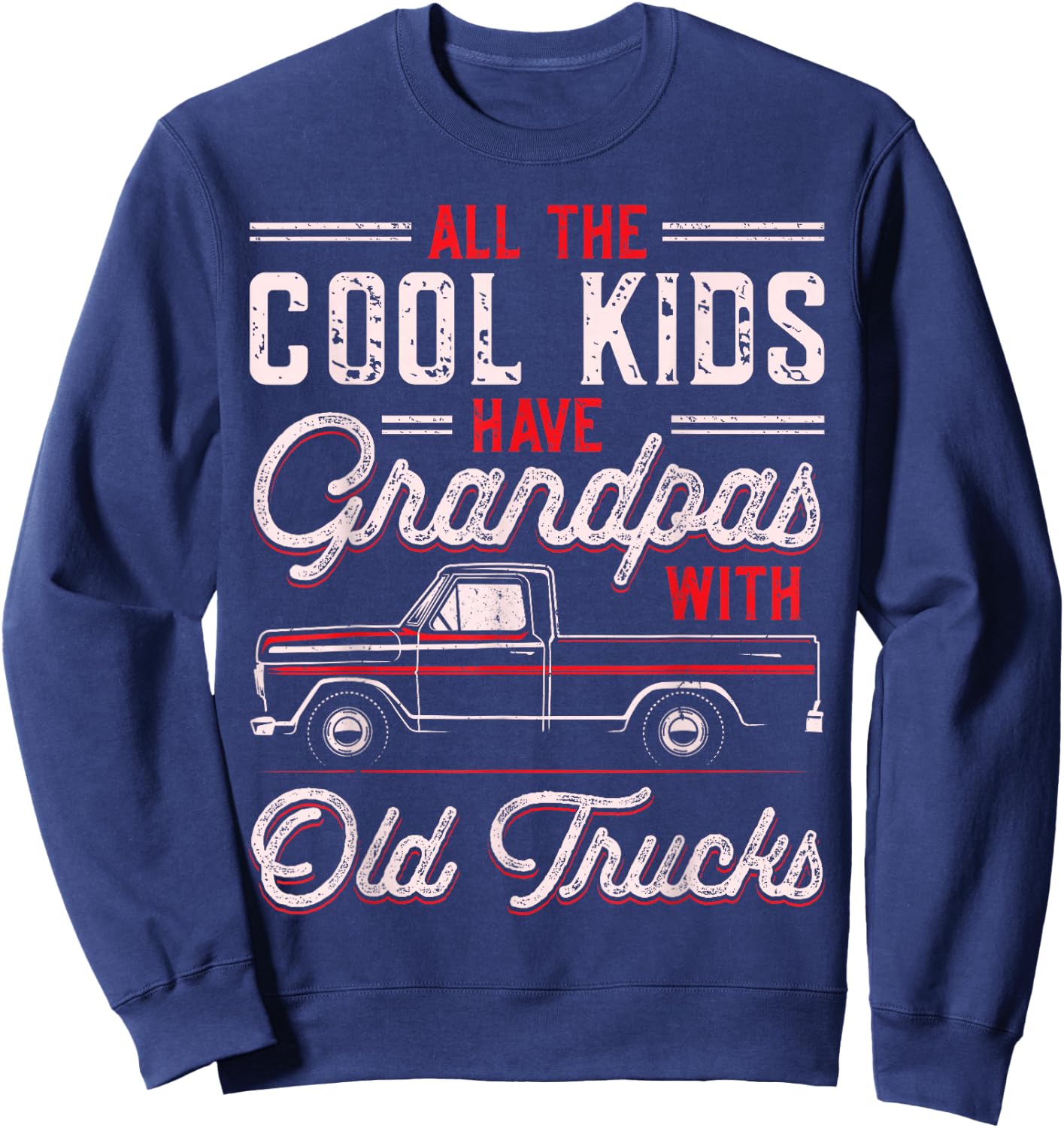 Grandpas With Old Trucks Classic Pickup Truck Grandfather Sweatshirt - Sweatshirt | Navy