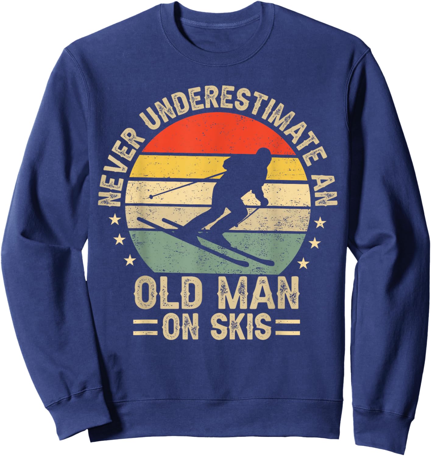 Never Underestimate An Old Man On Skis Funny Skiing Skier Sweatshirt - Sweatshirt | Navy