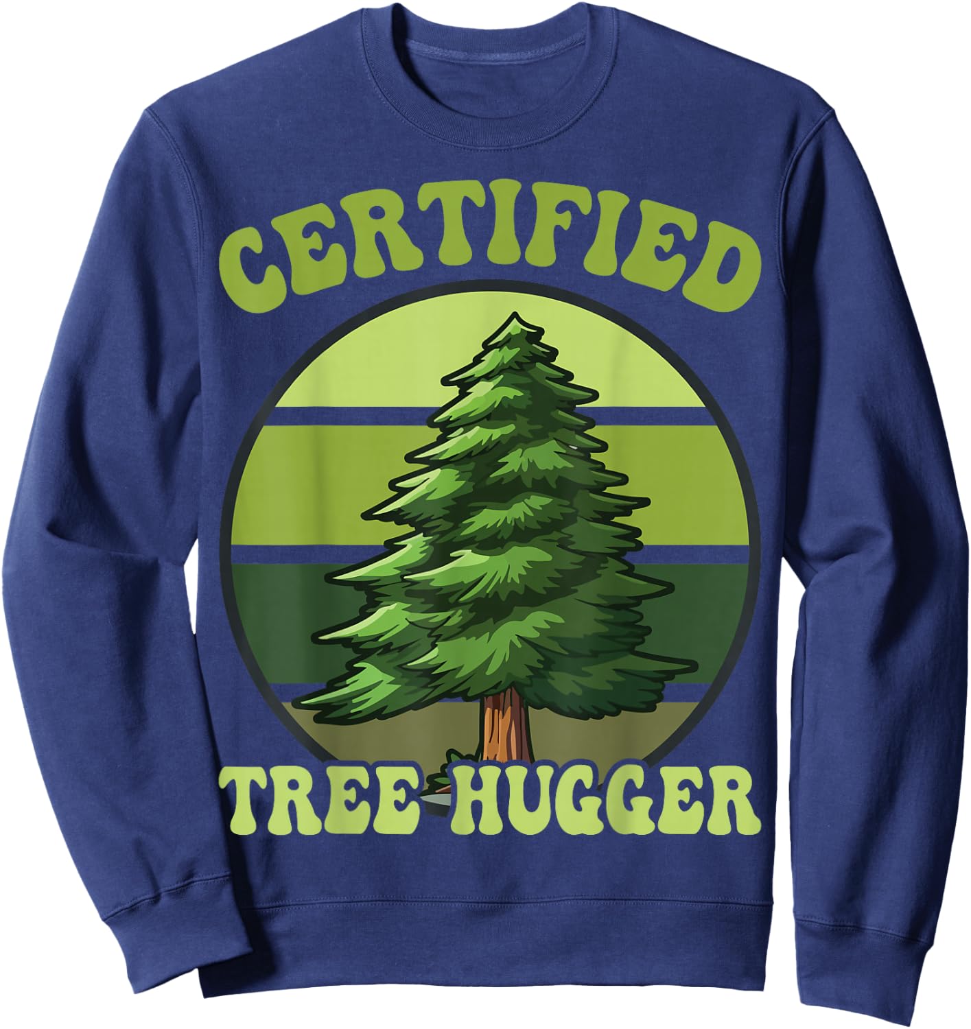 Tree Hugger Environmental Nature Lover Gifts Certified Tree Hugger Tree Hugging Sweatshirt - Sweatshirt | Navy