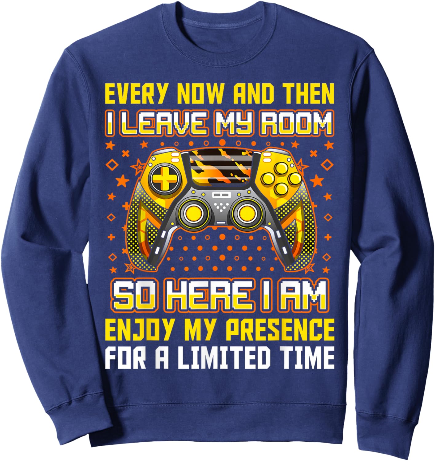 Every Now And Then I Leave My Room Funny Gamer Gaming Sweatshirt - Sweatshirt | Navy