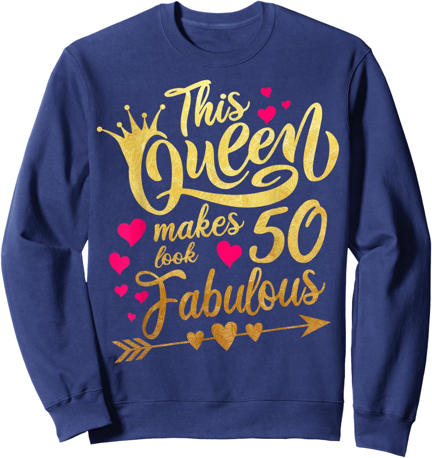 This Queen makes 50 look Fabulous 50th Birthday Sweatshirt - Sweatshirt | Navy