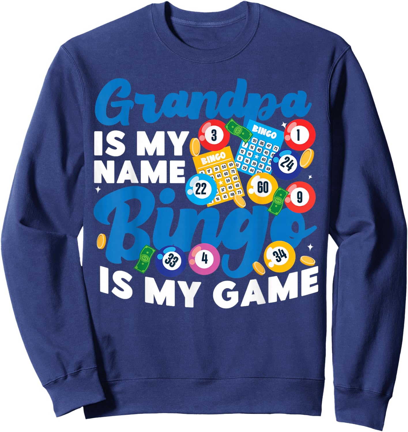 Bingo Player Grandpa Grandpa Is My Name Bingo Is My Game Sweatshirt - Sweatshirt | Navy