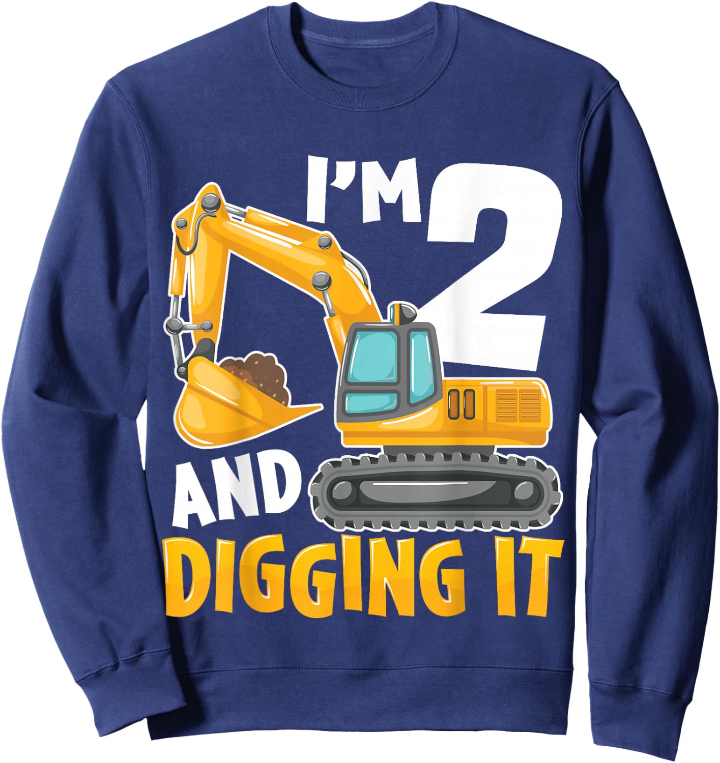 I'm Two 2 Year Old 2nd Birthday Boy Excavator Construction Sweatshirt - Sweatshirt | Navy