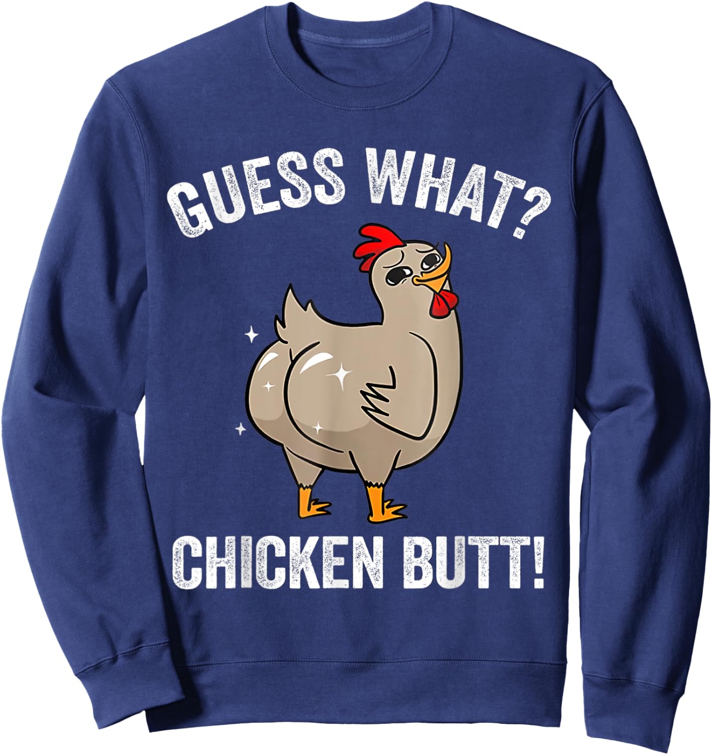 Funny Animal Guess What Chicken Butt Cute Chickens Buffs Sweatshirt - Sweatshirt | Navy