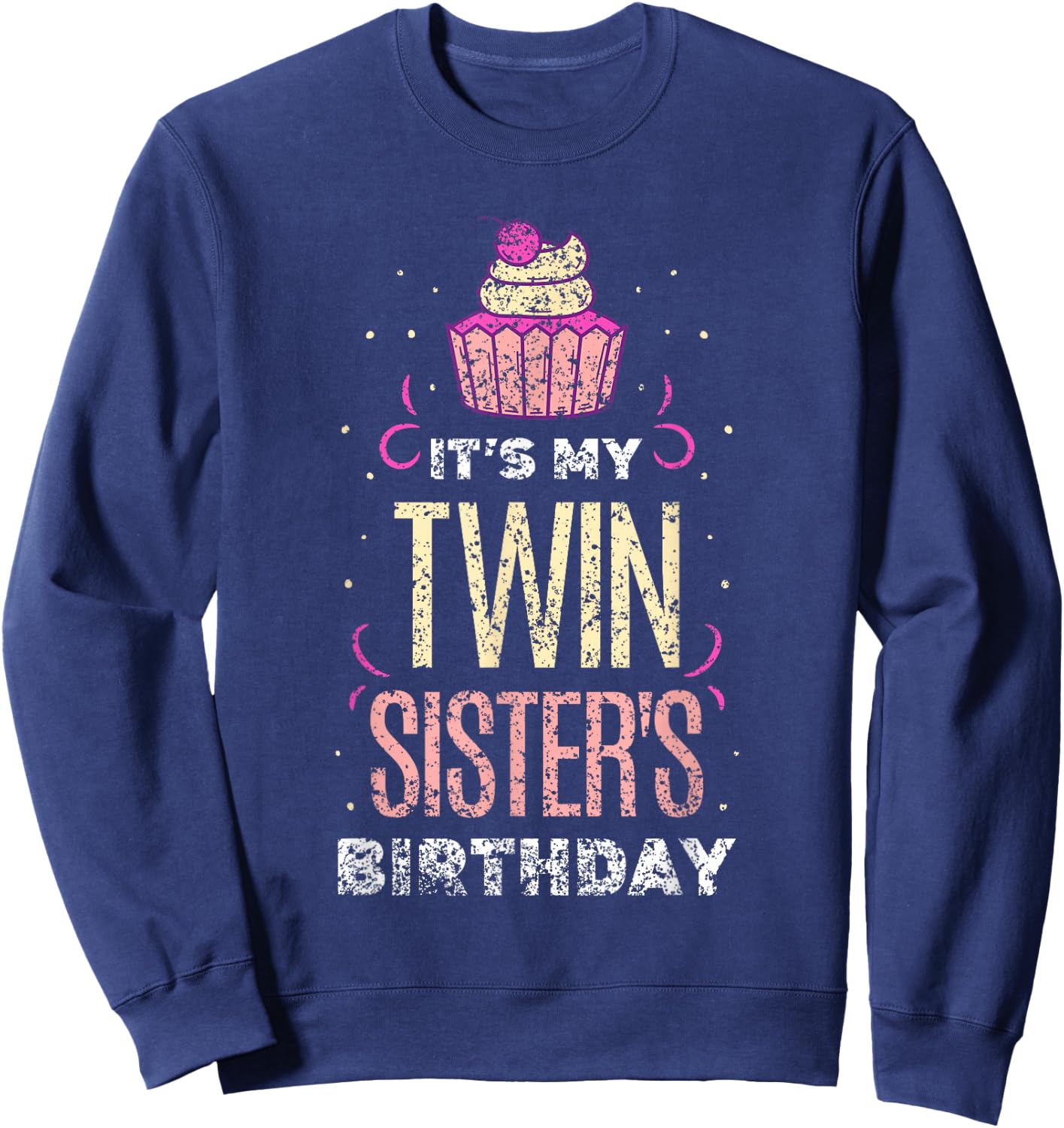 It's My Twin Sister's Birthday Twins Celebrate Cute Sweatshirt - Sweatshirt | Navy