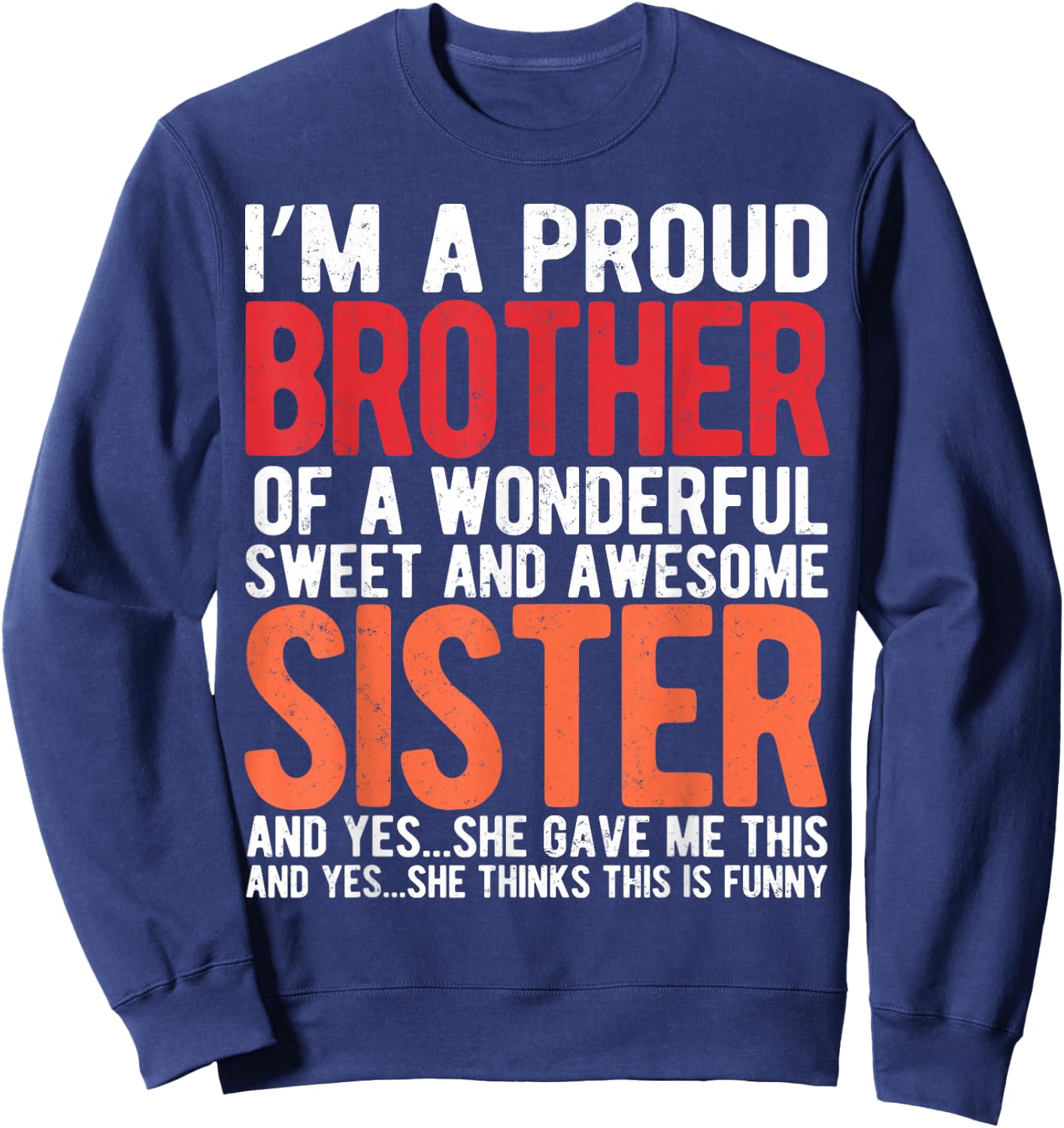 I'm A Proud Brother of a Wonderful Sweet and Awesome Sister Sweatshirt - Sweatshirt | Navy