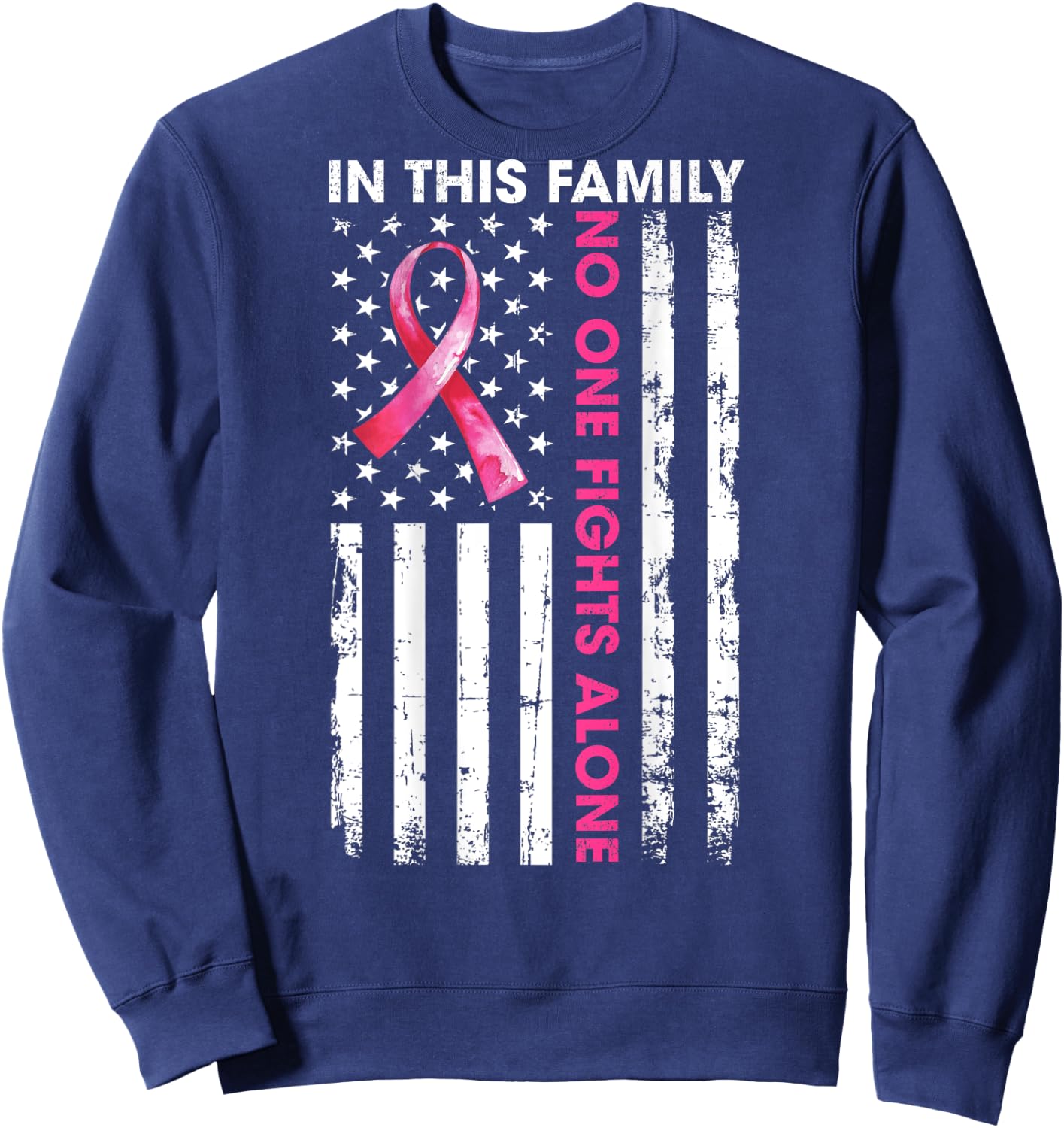 In This Family No One Fight Alone Breast Cancer (ON BACK) Sweatshirt - Sweatshirt | Navy