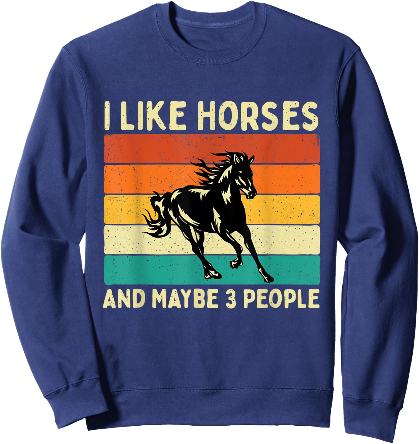 I Like Horses And Maybe 3 People - Horseback Riding Horseman Sweatshirt - Sweatshirt | Navy