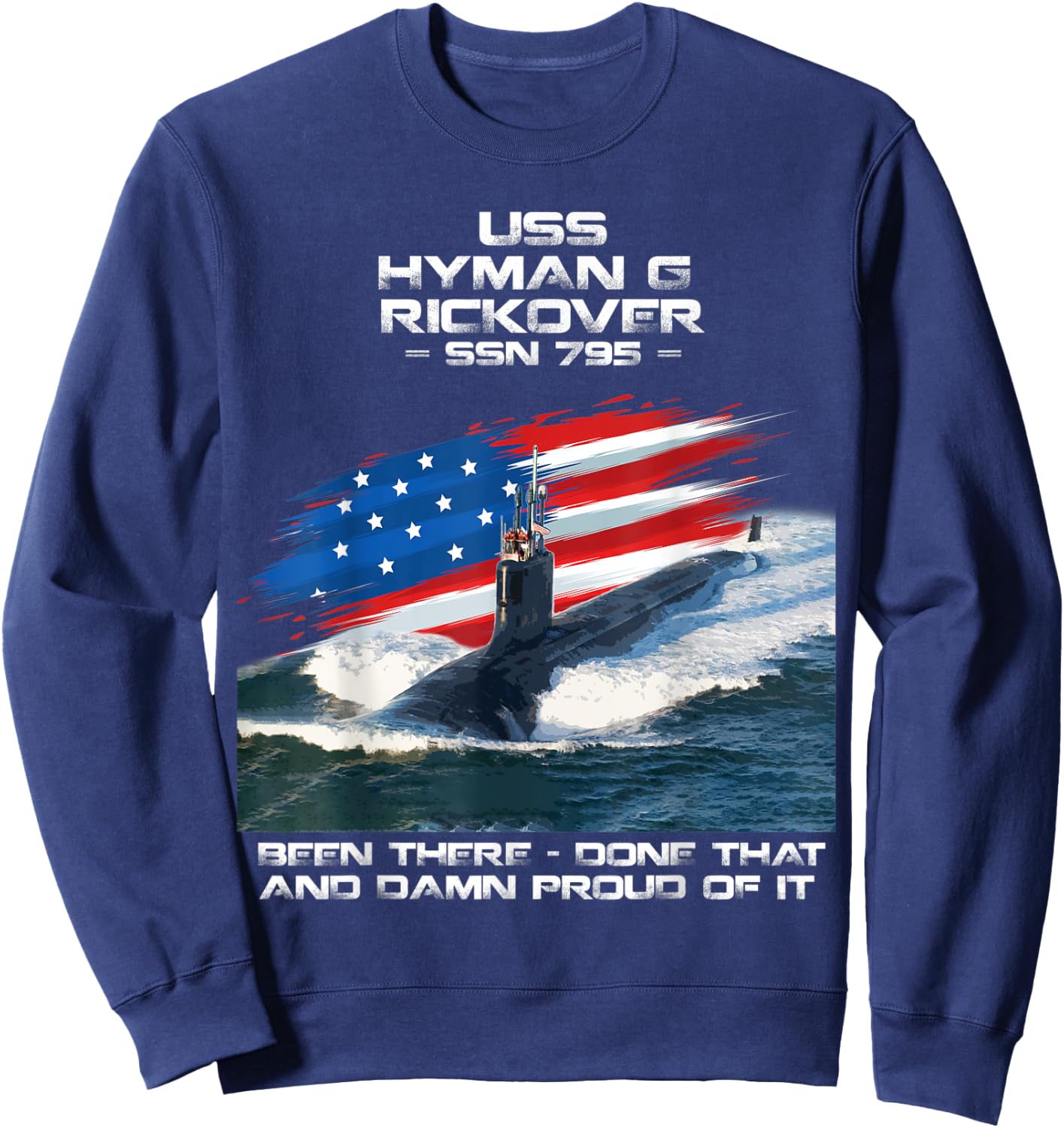 USS Hyman G Rickover SSN-795 American Flag Submarine Veteran Sweatshirt - Sweatshirt | Navy