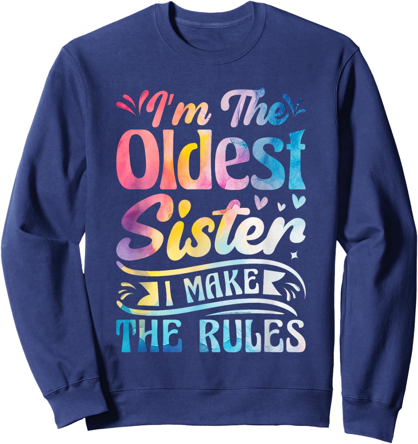 Oldest Sister Shirt I Make The Rules 3 Sisters Matching Sweatshirt - Sweatshirt | Navy