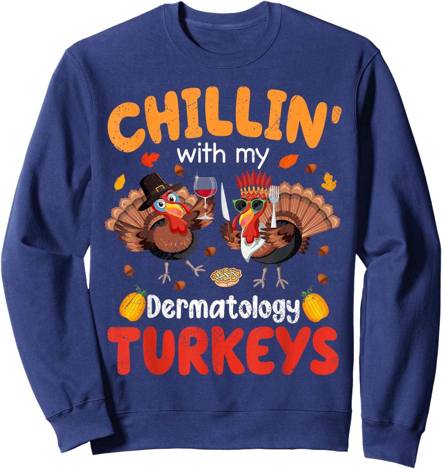 PIVI38 Thanksgiving Chillin With My Dermatology Turkeys Thanksgiving - -Adults-Kids, Black, Small, Short Sleeve Sweatshirt - Sweatshirt | Navy