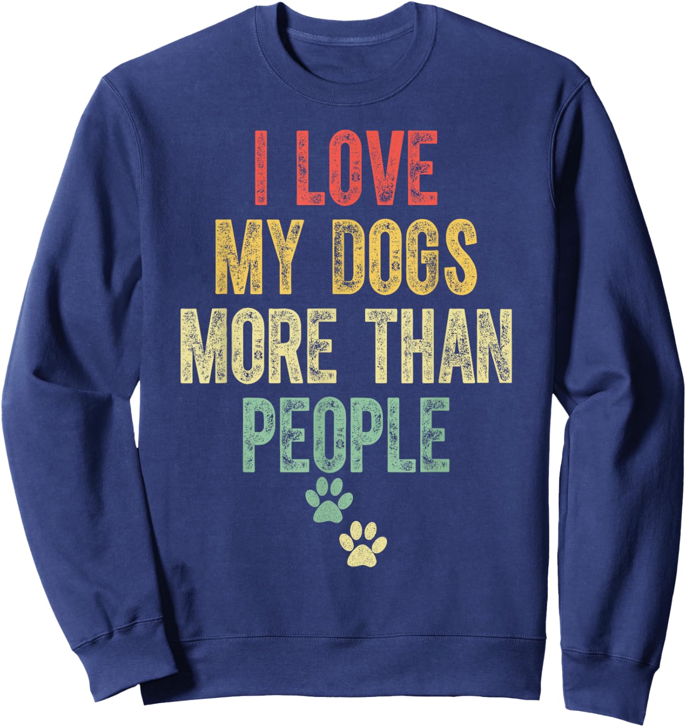 Funny I Love My Dog More Than People Vintage Sweatshirt - Sweatshirt | Navy