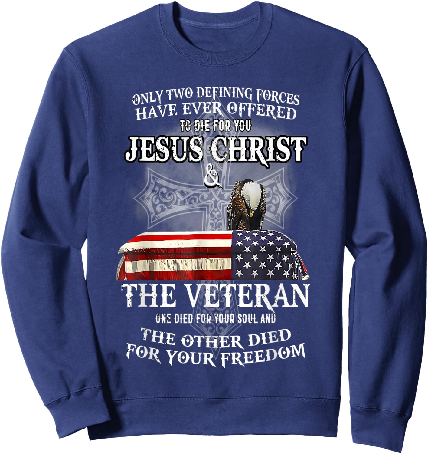 Only Two Defining Forces Have Ever Offered to Die for You Sweatshirt - Sweatshirt | Navy