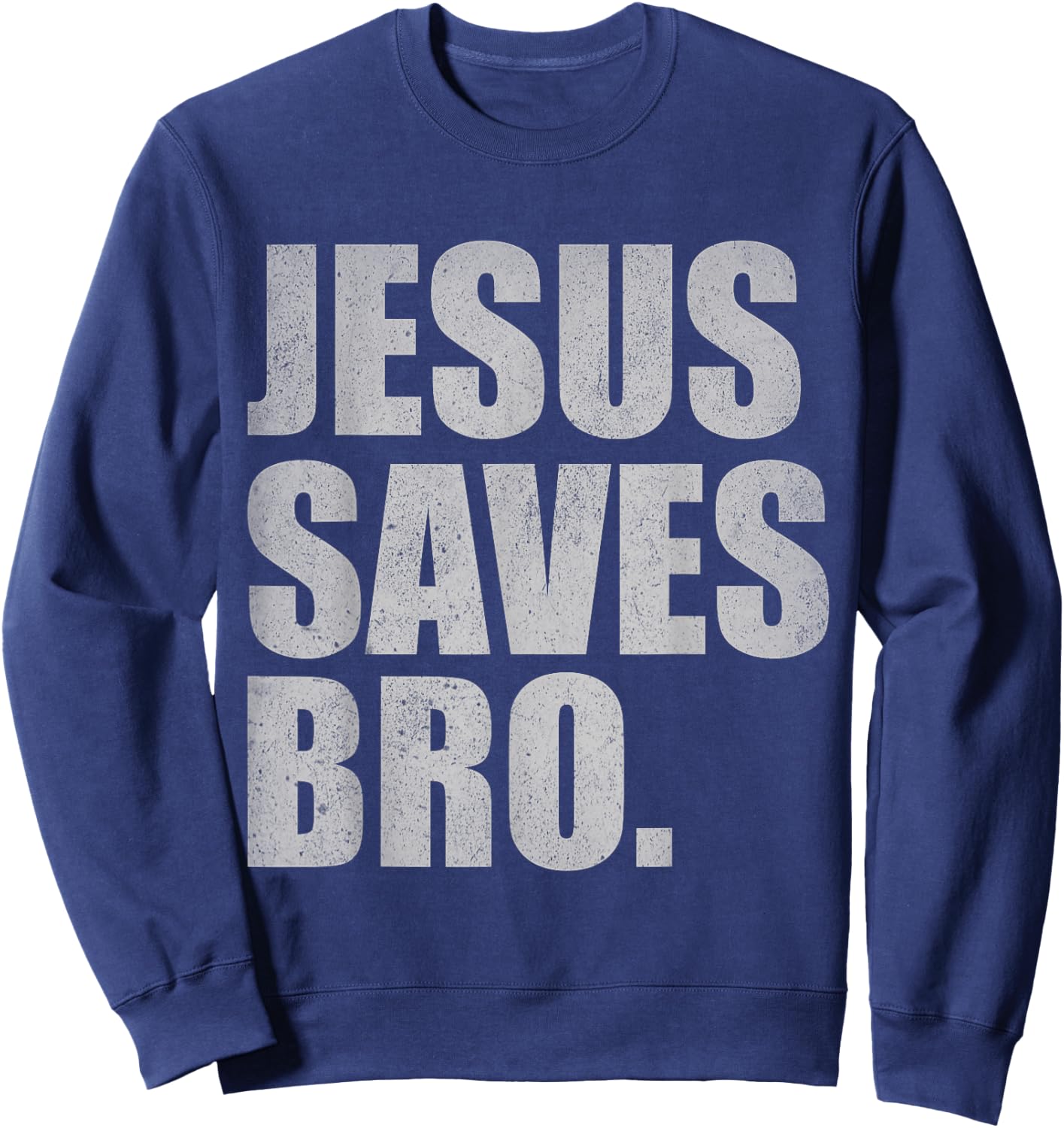 Jesus Saves Bro - Vintage Funny Christian Religion Sweatshirt - Sweatshirt | Navy