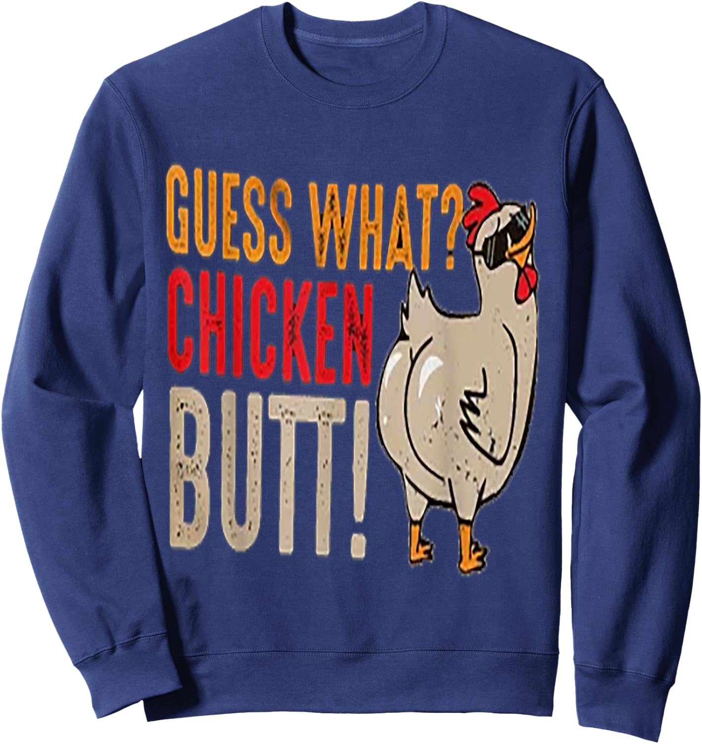 Funny Guess What? Chicken Butt! Sweatshirt - Sweatshirt | Navy