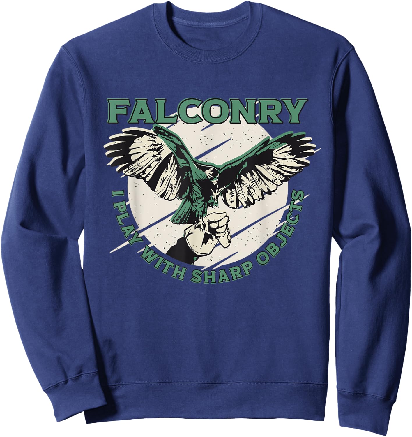 Funny Falconry I Play With Sharp Objects Falconry Sweatshirt - Sweatshirt | Navy