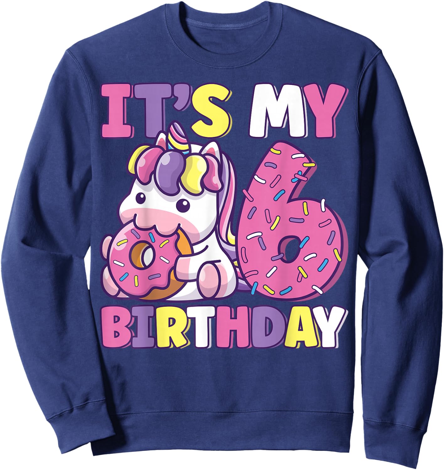 It's My 6th Birthday Party Cute Girls Donut Birthday Unicorn Sweatshirt - Sweatshirt | Navy