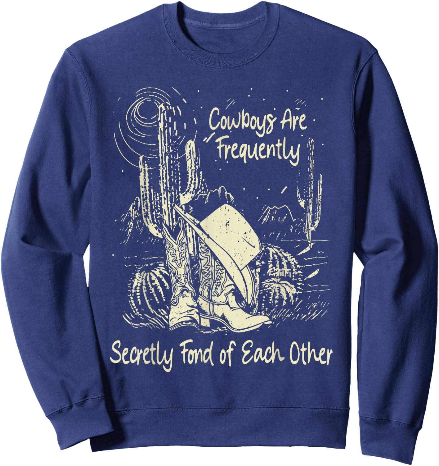 Cowboys Are Frequently, Secretly Fond Of Each Other Cowgirl Sweatshirt - Sweatshirt | Navy