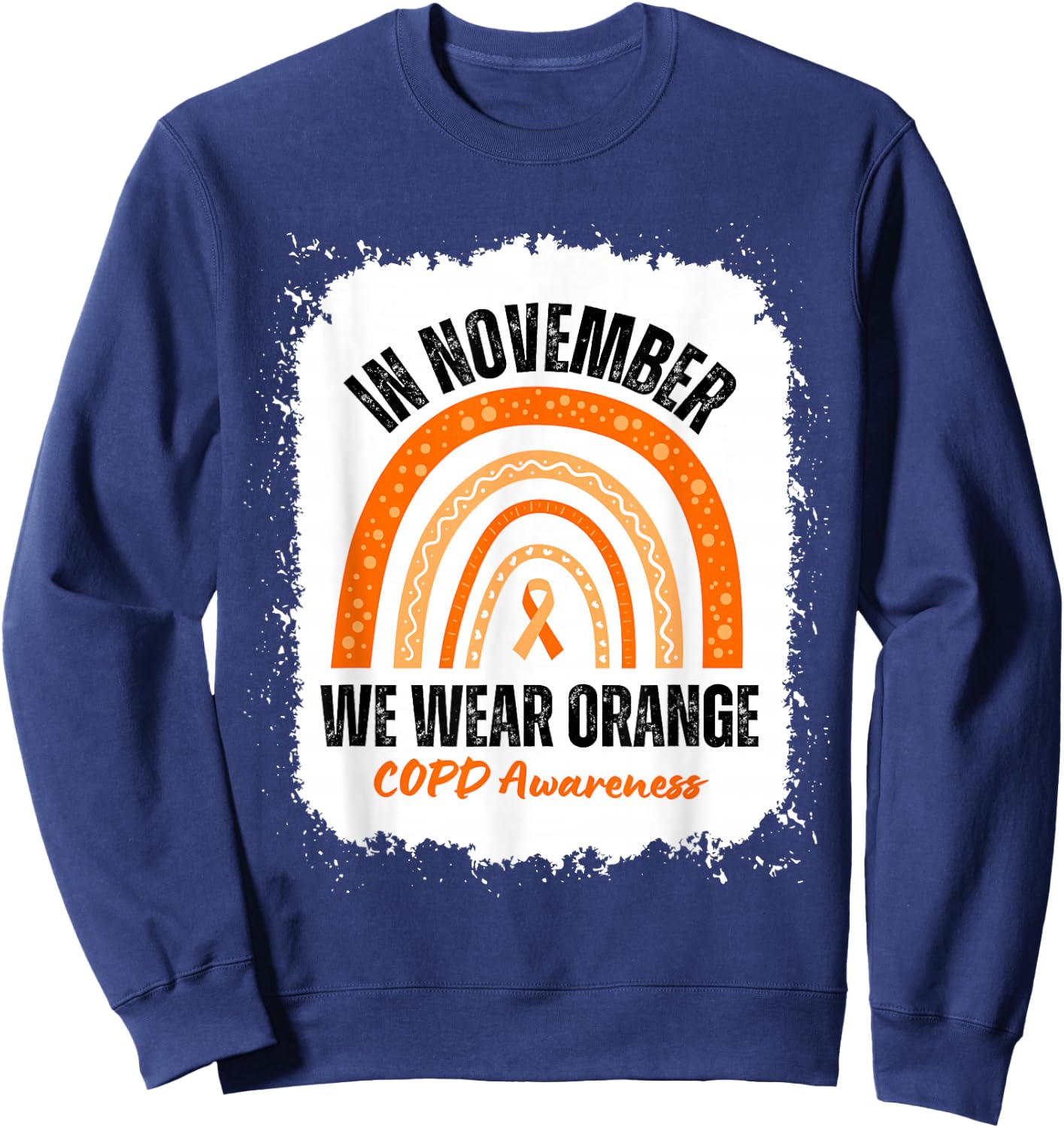 In November We Wear Orange COPD Awareness Ribbon Rainbow Sweatshirt - Sweatshirt | Navy