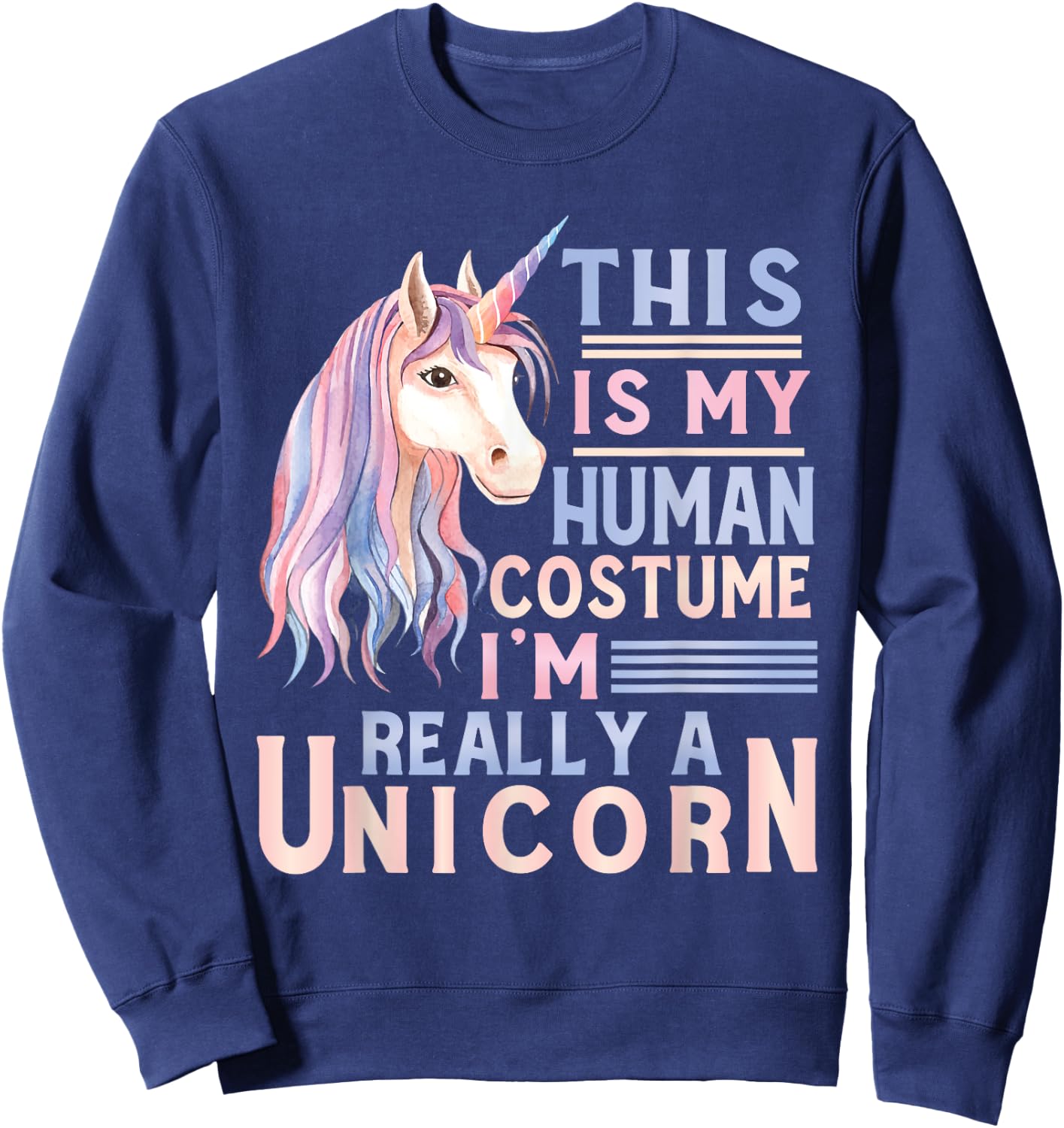 This Is My Human Costume I'm Really A Unicorn Lover Sweatshirt - Sweatshirt | Navy