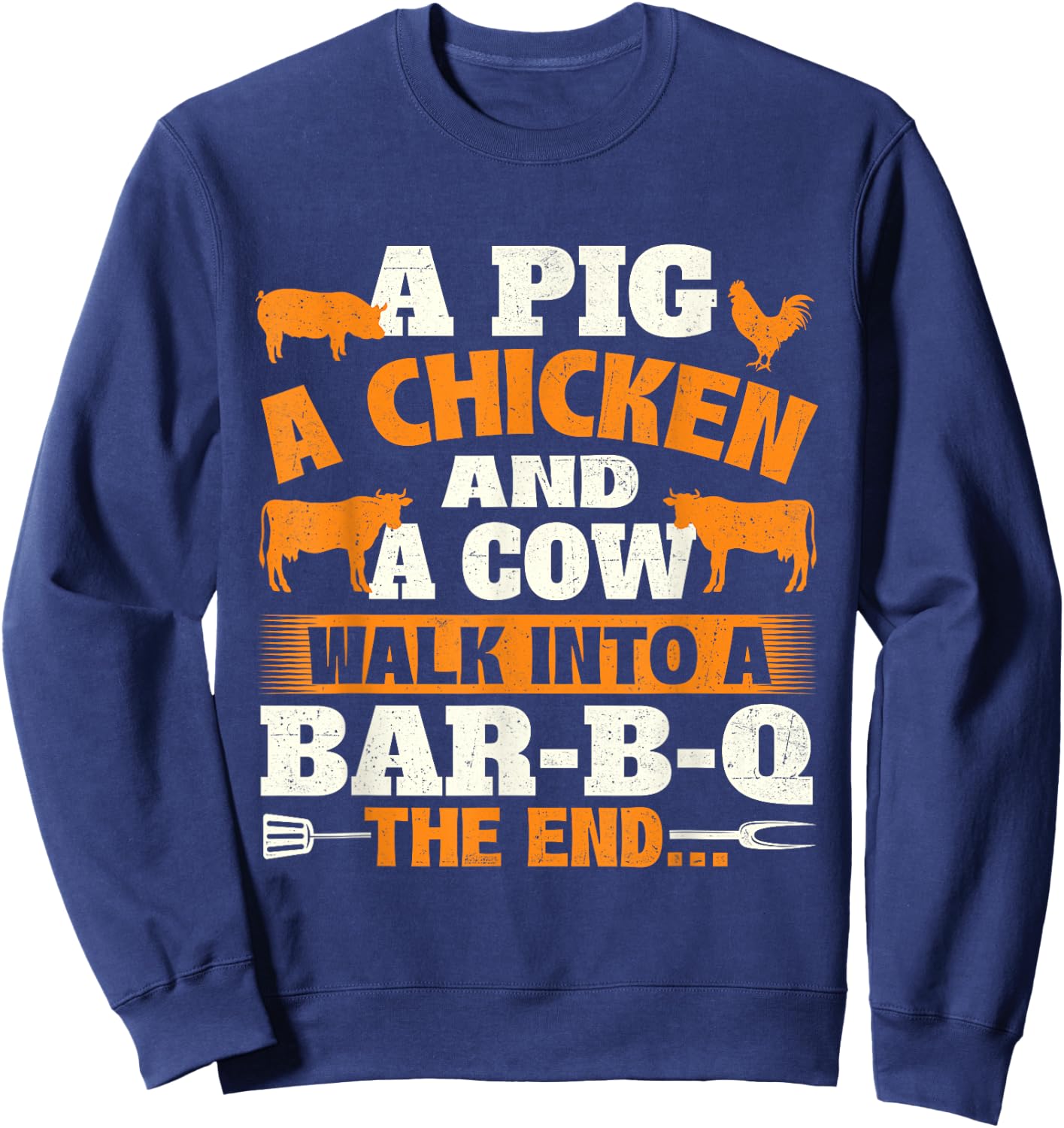 A Pig A Chicken And A Cow - Grilling BBQ Lover Barbecue Sweatshirt - Sweatshirt | Navy