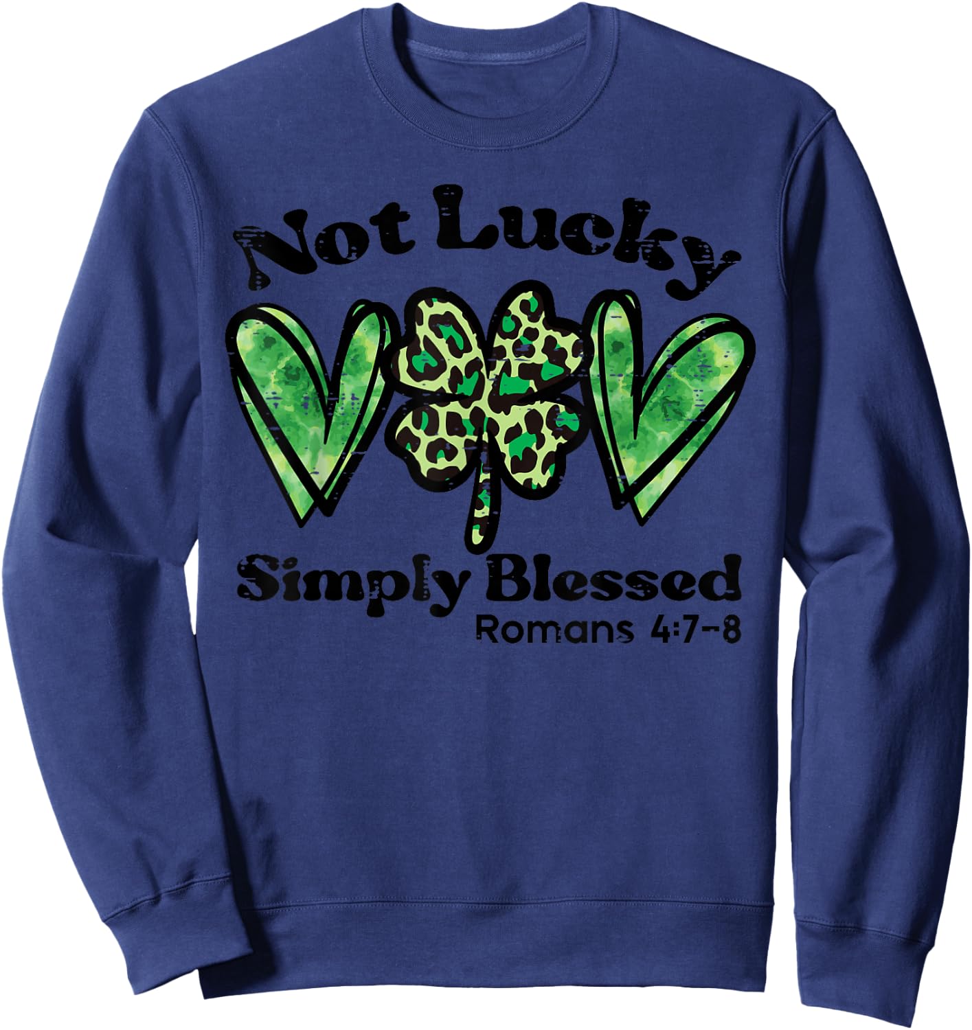 Not Lucky Blessed St Patrick Day Paddys Christian Women Girl Sweatshirt - Sweatshirt | Navy