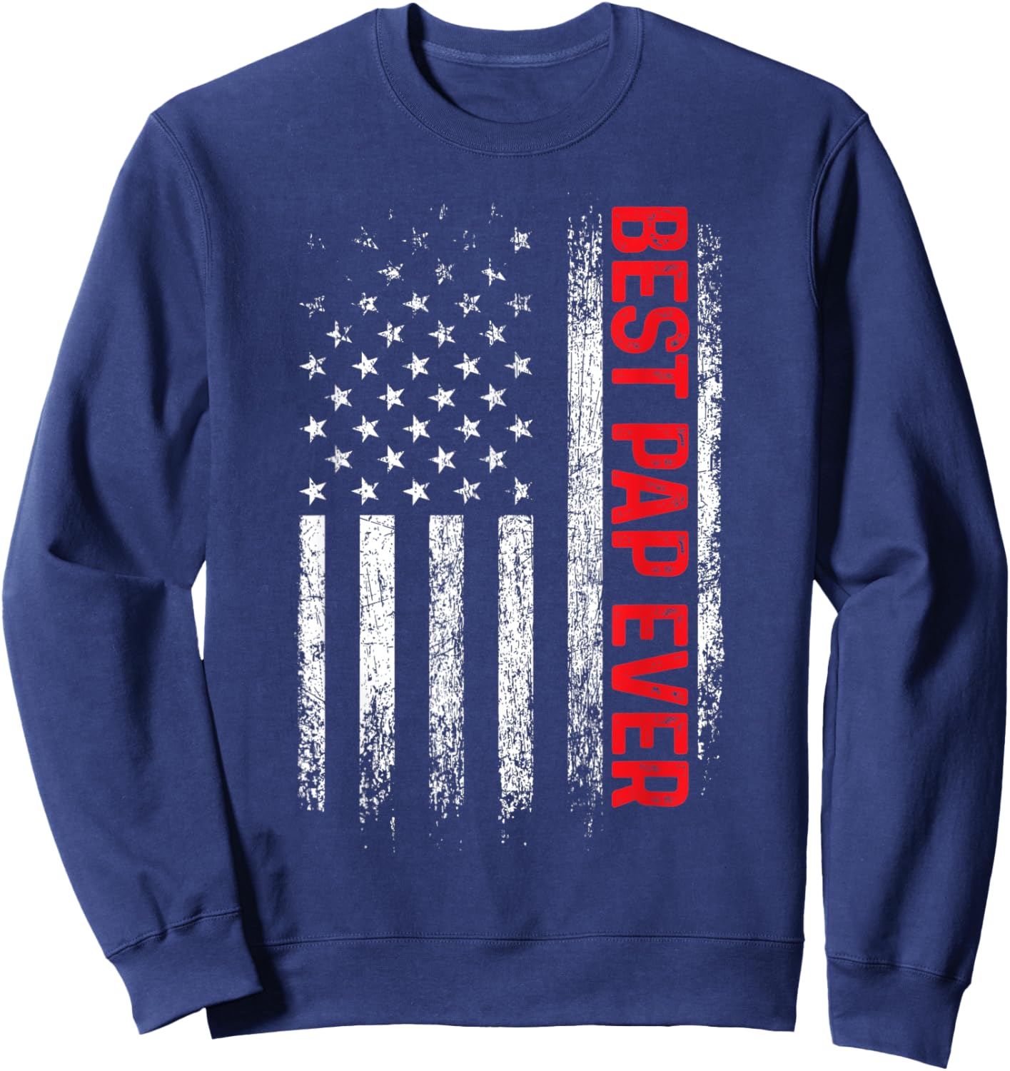 Best Pap Ever American Flag Father's Day Sweatshirt - Sweatshirt | Navy