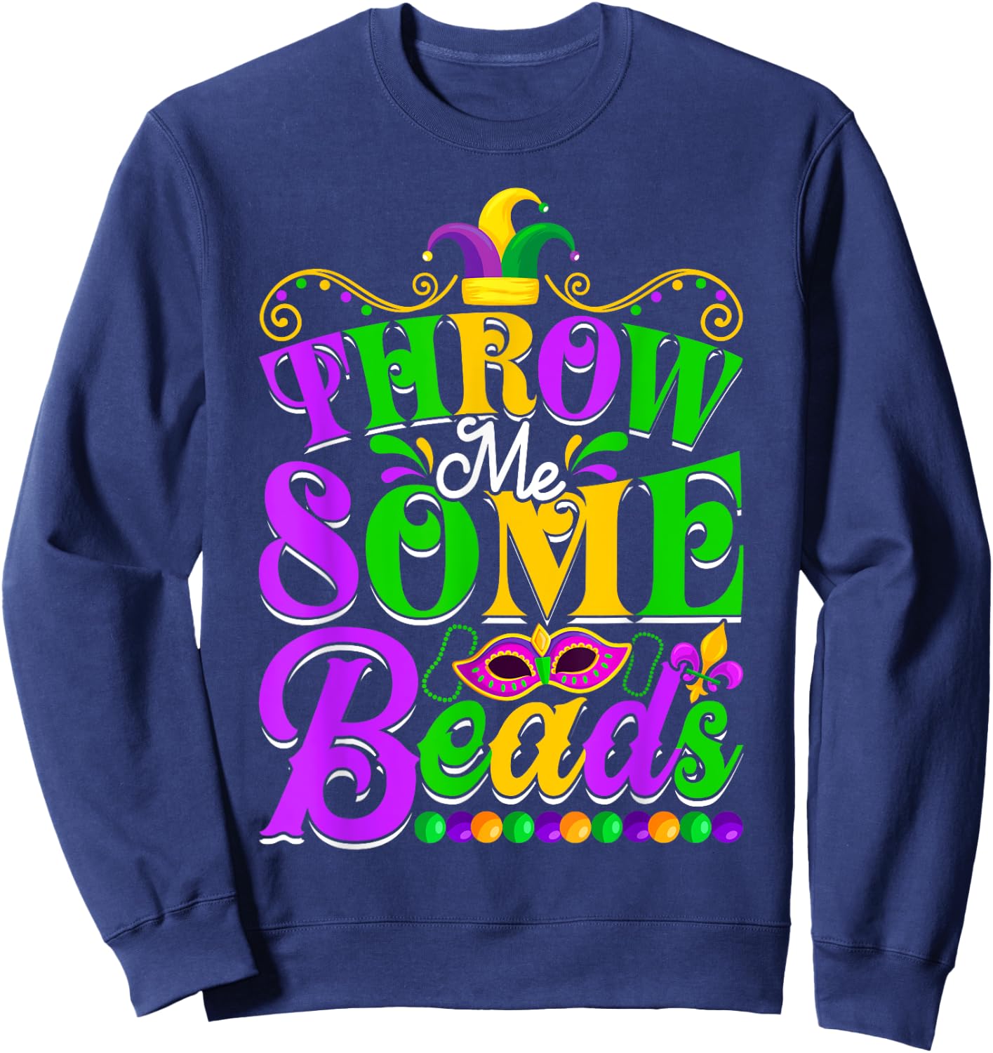 Funny Throw Me Some Beads Men Women Mardi Gras Beads Sweatshirt - Sweatshirt | Navy