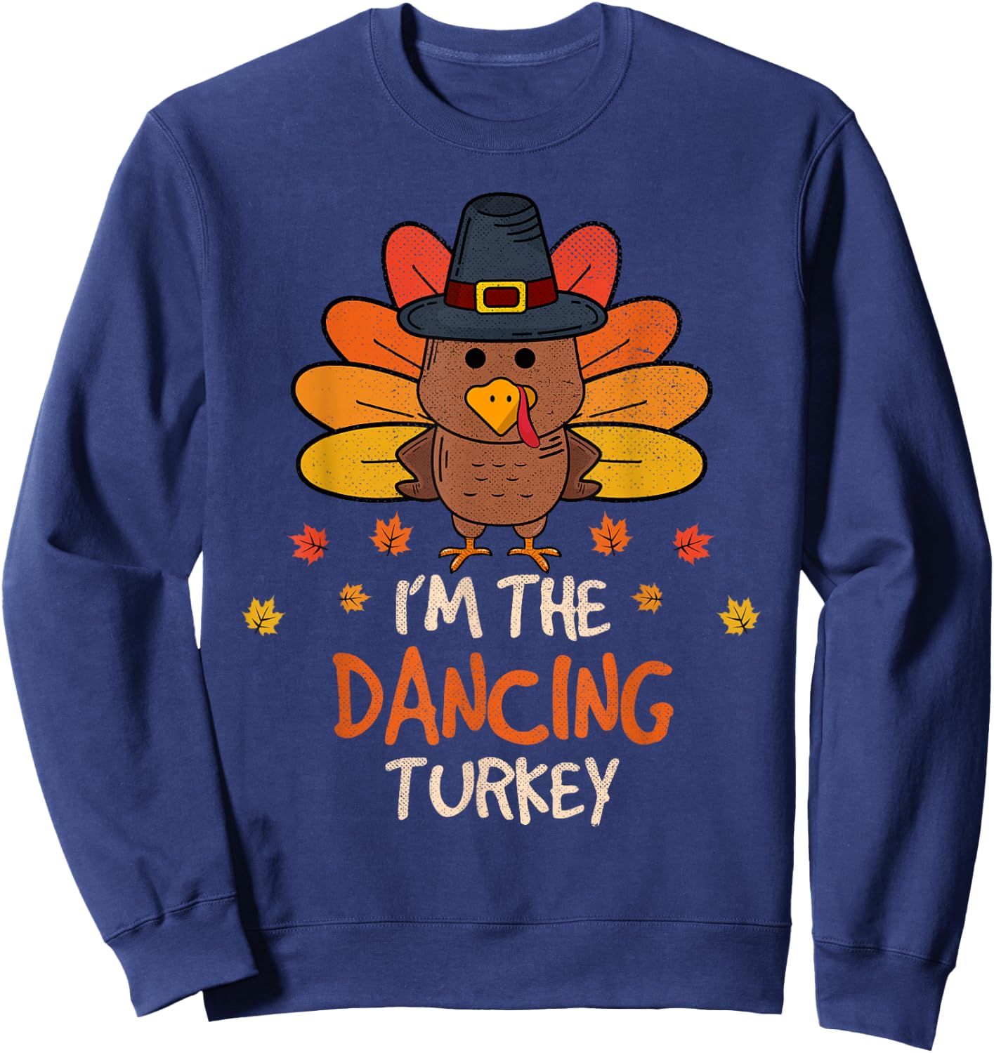 I'm the Dancing Turkey Thanksgiving 2025 Family Autumn Fall Sweatshirt - Sweatshirt | Navy