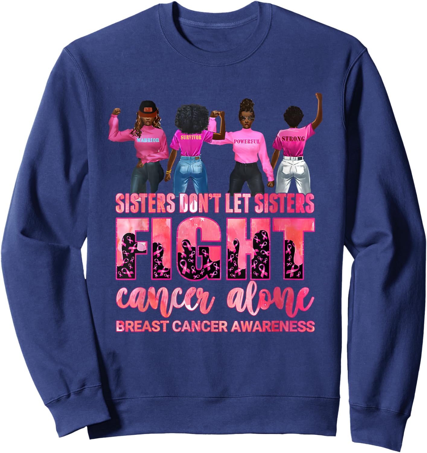 Sisters Don’t Let Sisters Fight Cancer Alone Breast Cancer Sweatshirt - Sweatshirt | Navy