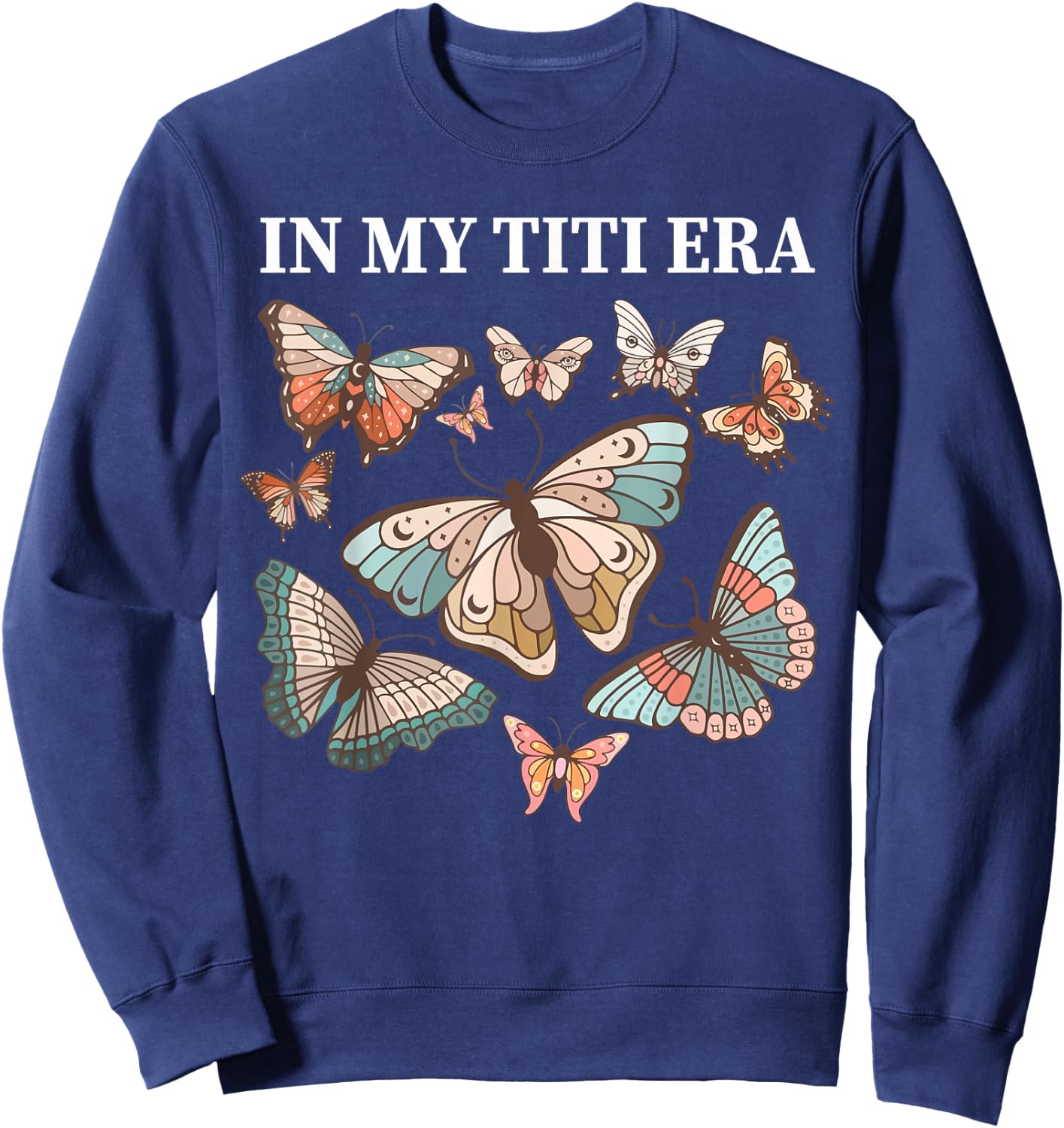 In My Titi Era aunt funny butterfly auntie matching family Sweatshirt - Sweatshirt | Navy