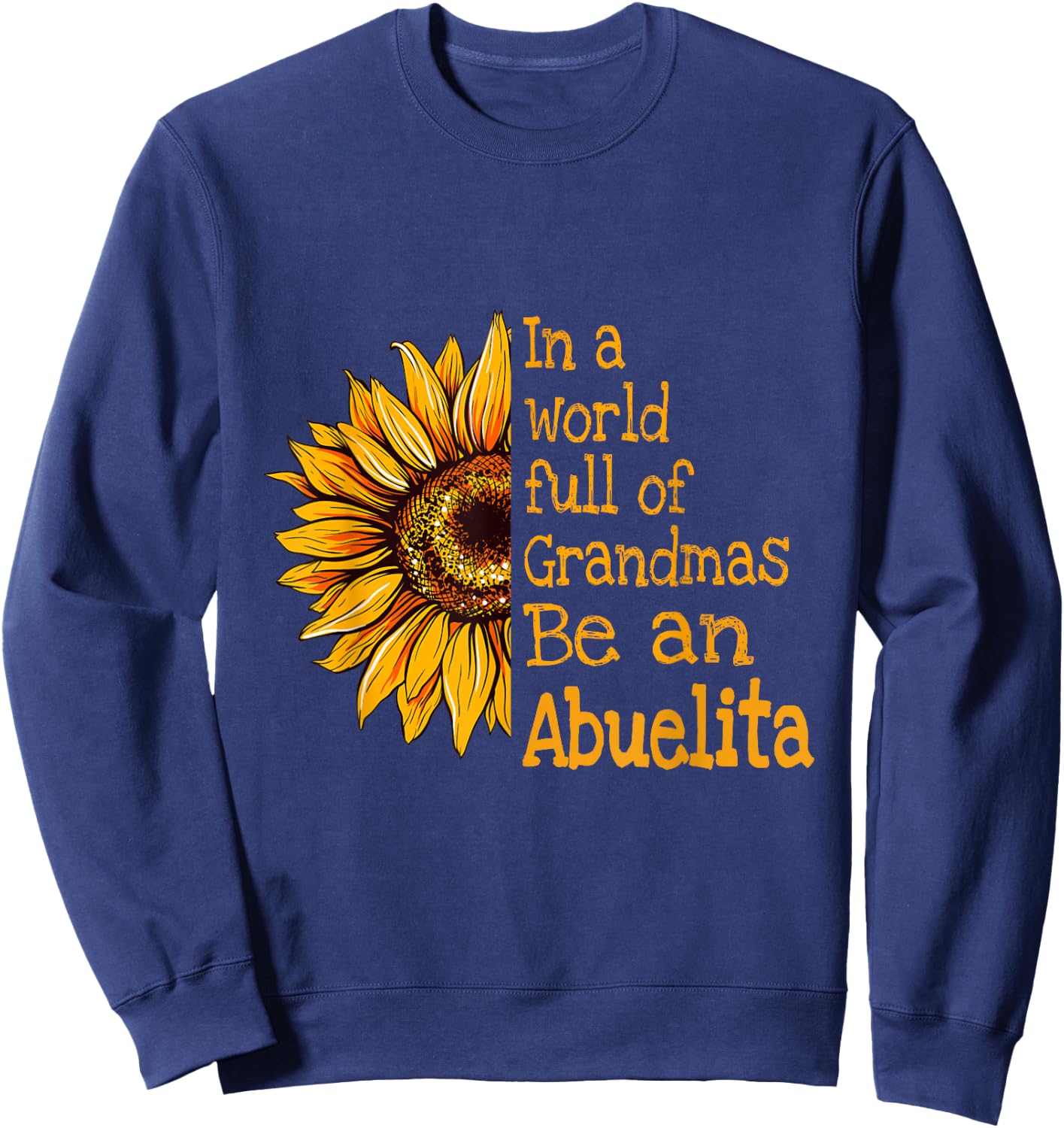 In A World Of Grandmas Be a Abuelita Mexican Spanish Grandma Sweatshirt - Sweatshirt | Navy