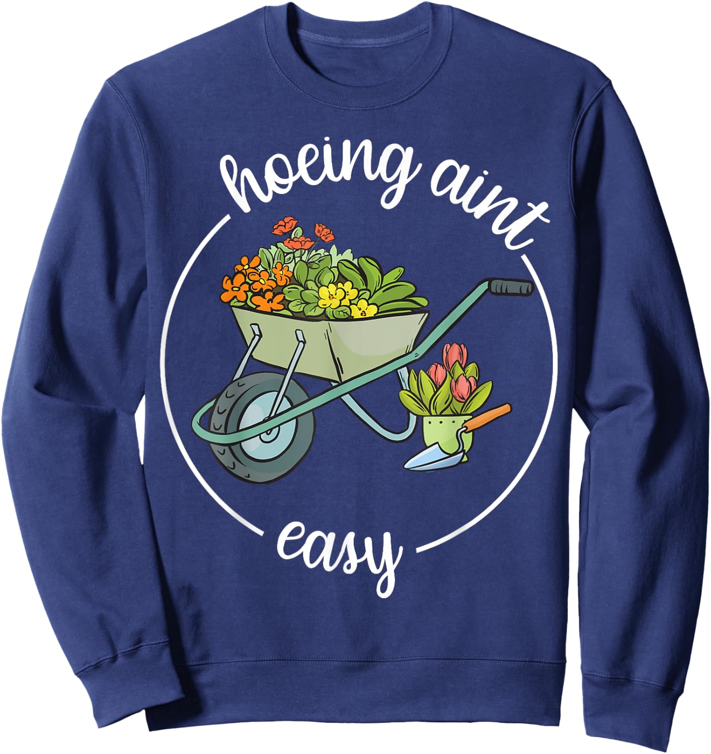 Garden-Shirt Hoeing Aint Easy Funny Plant Mom Farmer Women Sweatshirt - Sweatshirt | Navy