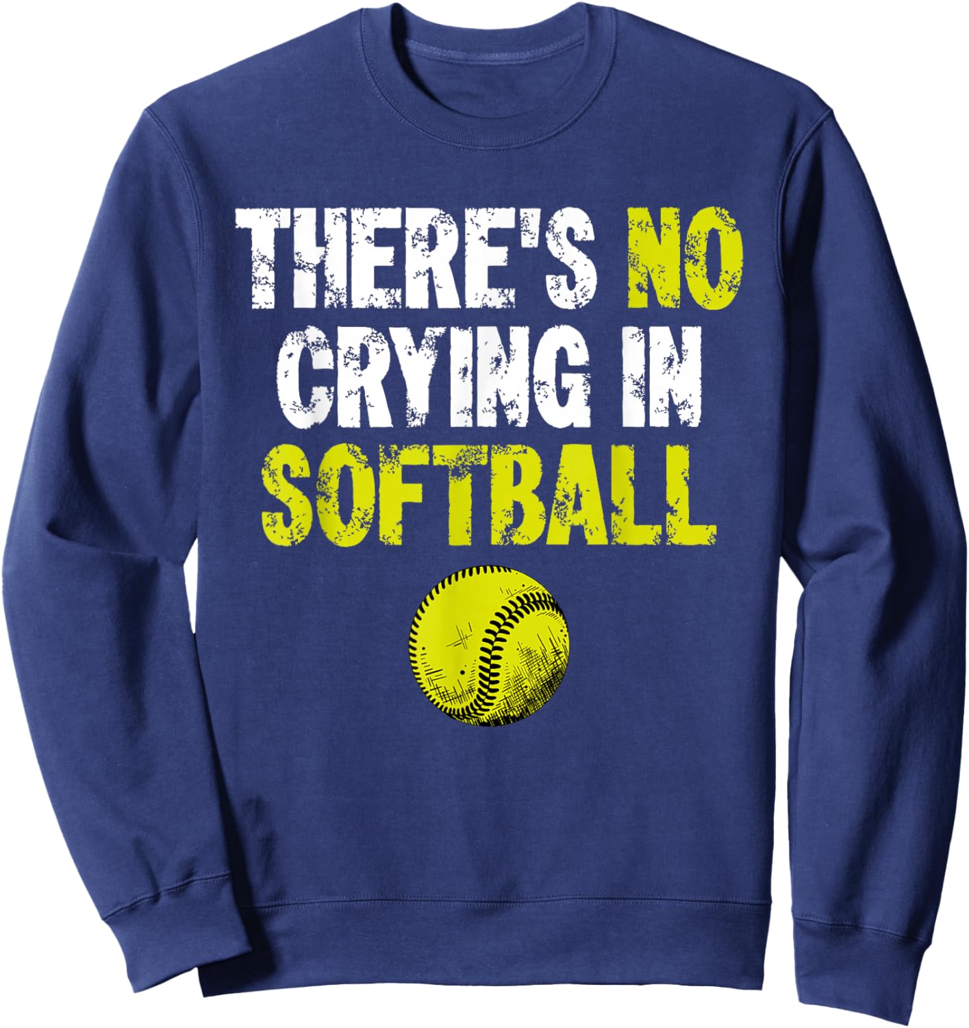 There's No Crying In Softball Funny School Softball Lover Sweatshirt - Sweatshirt | Navy
