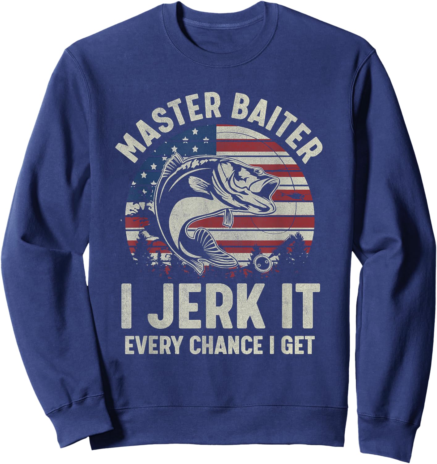 Master Baiter I’m Always Jerking My Rod Vintage USA FLag Women Men Sweatshirt - Sweatshirt | Navy