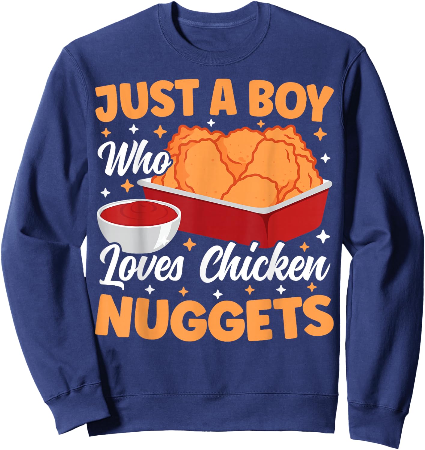 Just A Boy Who Loves Chicken Nuggets Funny Chicken Nuggets Sweatshirt - Sweatshirt | Navy