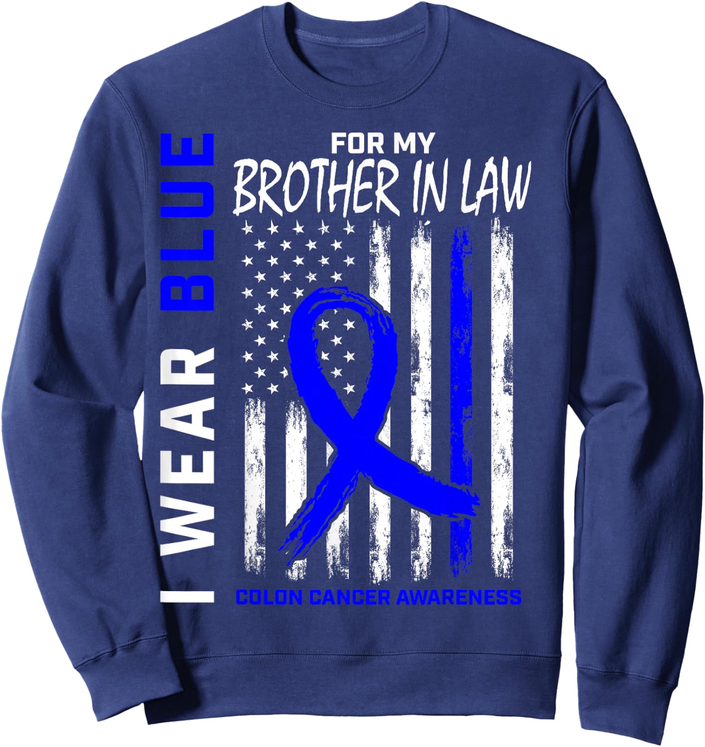 Blue For Brother In Law Colon Cancer Awareness American Flag Sweatshirt - Sweatshirt | Navy