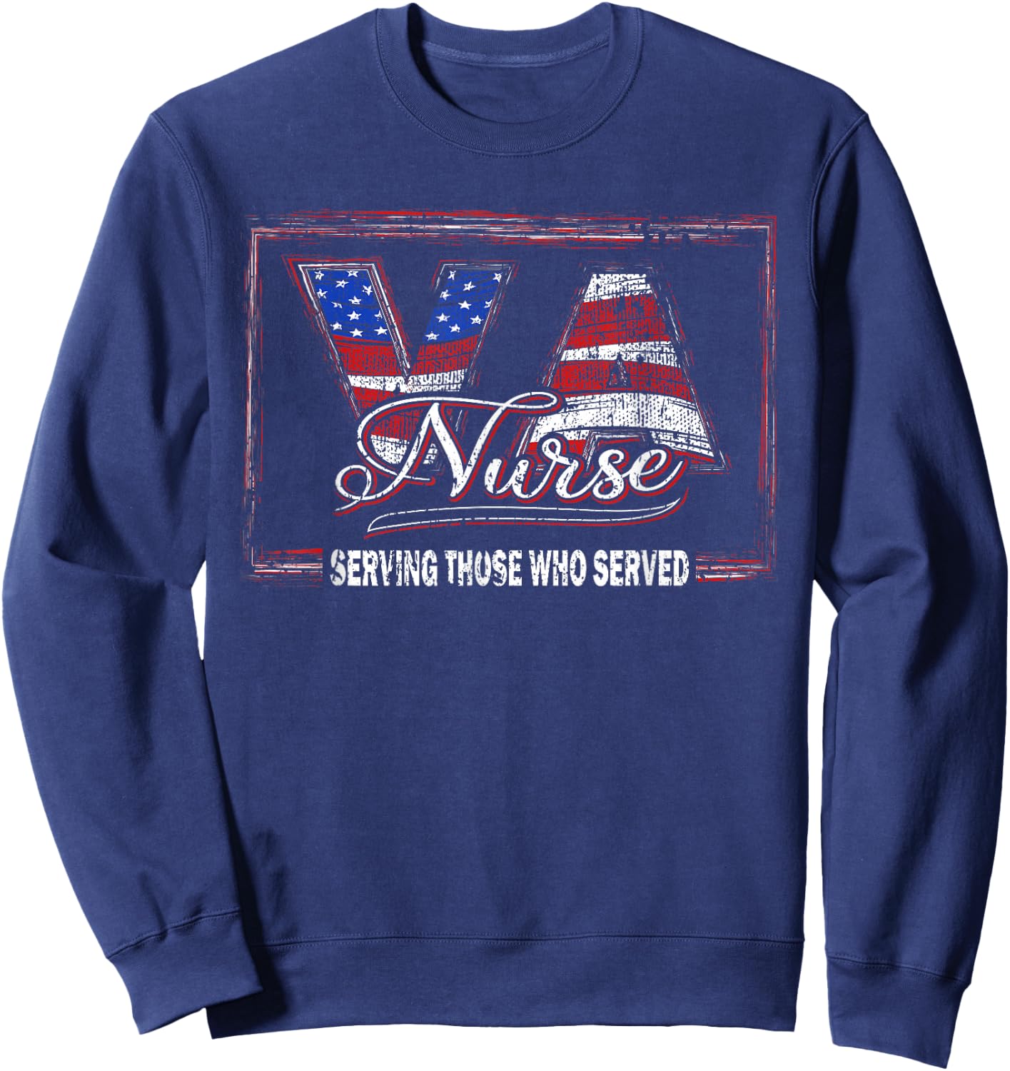 Va nurse serving those who served veteran nurse Sweatshirt - Sweatshirt | Navy