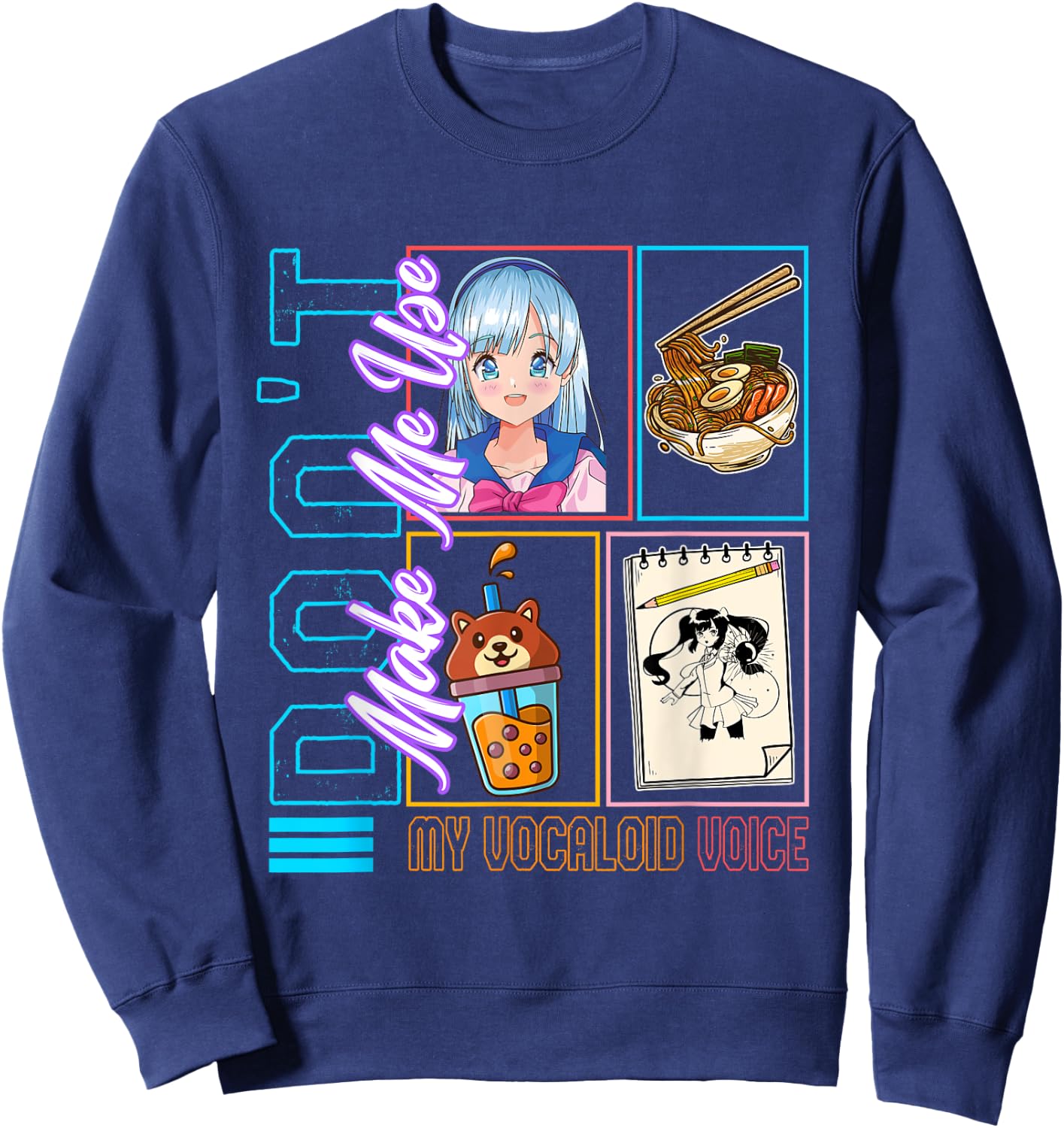 Don't Make Me Use My Vocaloid Voice, Anime Otaku Girl Japan Sweatshirt - Sweatshirt | Navy