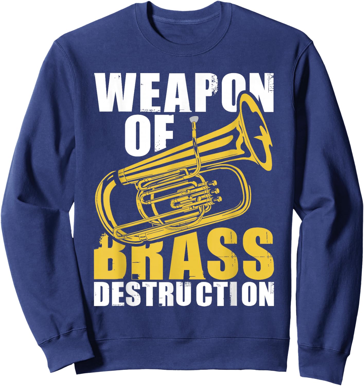 Weapon of Brass Destruction - Baritone Player Marching Band Sweatshirt - Sweatshirt | Navy