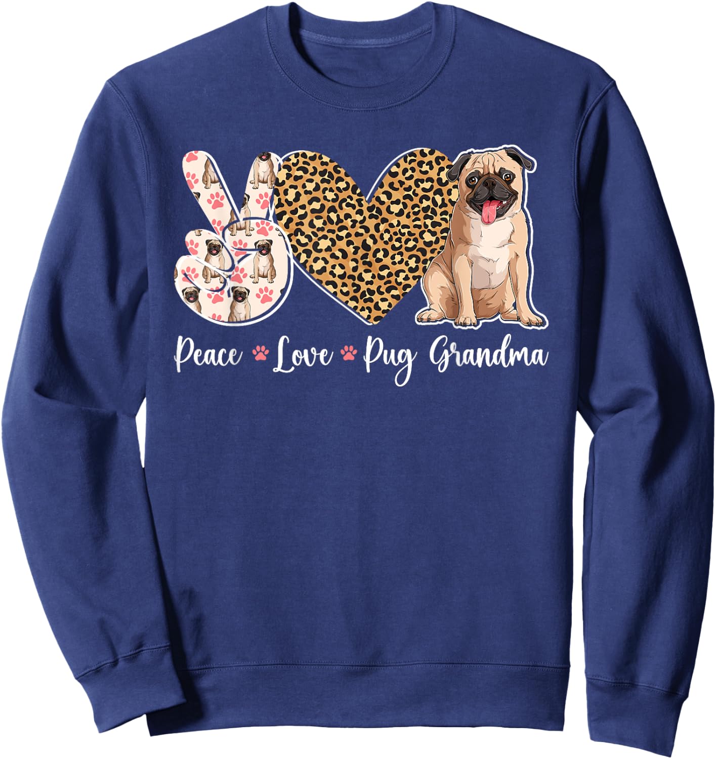 Peace Love Pug Grandma Of A Pug Grandmother Sweatshirt - Sweatshirt | Navy