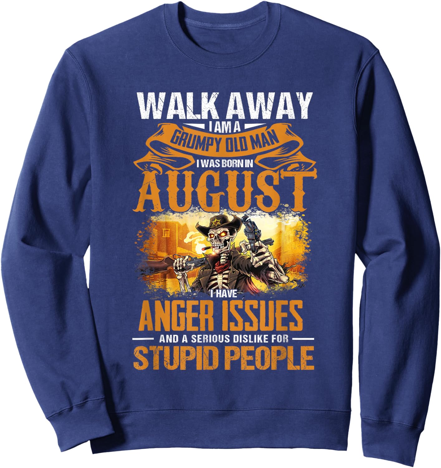 Vintage Walk Away I Am Grumpy Old Man I Was Born In August Sweatshirt - Sweatshirt | Navy