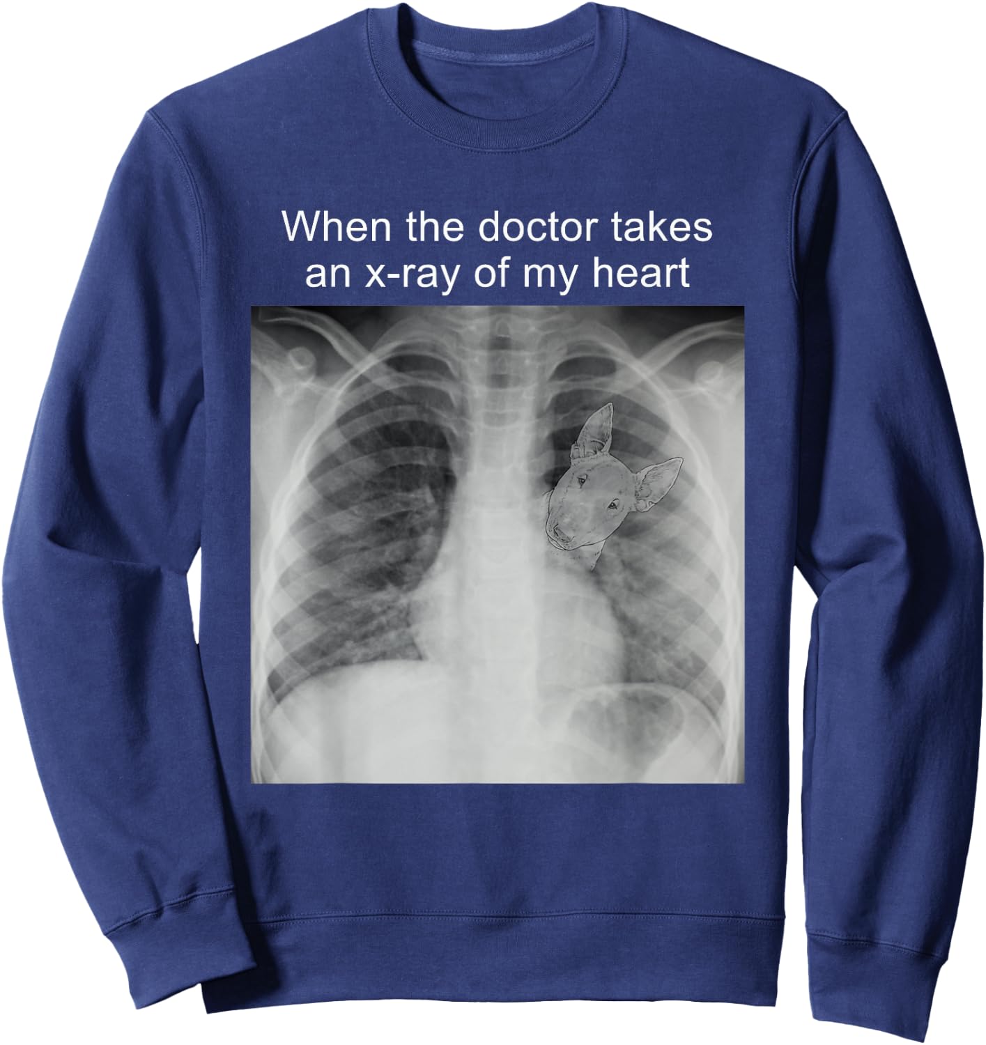 When The Doctor Takes an X-ray of My Heart Bull Terrier Mom Sweatshirt - Sweatshirt | Navy