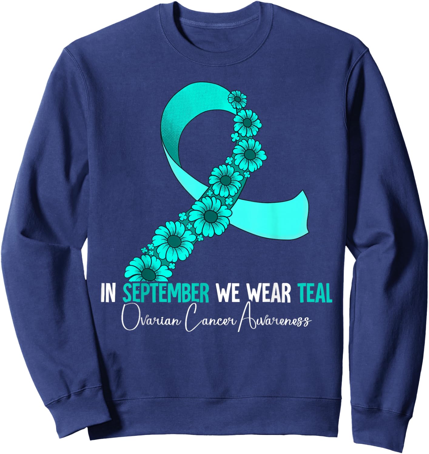 In September We Wear Teal Ovarian Cancer Awareness Sweatshirt - Sweatshirt | Navy