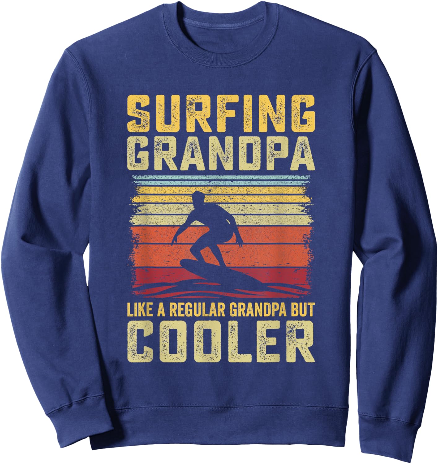 Surfer - Surfing Grandpa like a Regular Grandpa but Cooler Sweatshirt - Sweatshirt | Navy