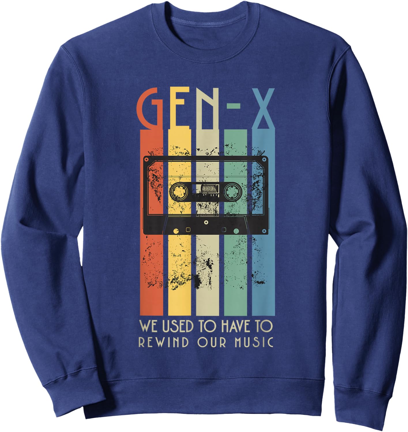 Retro GEN-X Funny, We Used To Have To Rewind Our Music Sweatshirt - Sweatshirt | Navy